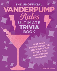 Ebook download pdf free The Unofficial Vanderpump Rules Ultimate Trivia Book: Test Your Superfan Status and Relive the Most Iconic Vanderpump Moments iBook DJVU English version 9780760390108