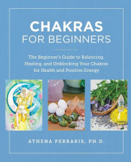 Download amazon ebook Chakras for Beginners: The Beginner's Guide to Balancing, Healing, and Unblocking Your Chakras for Health and Positive Energy (English literature) 9780760390542 MOBI DJVU