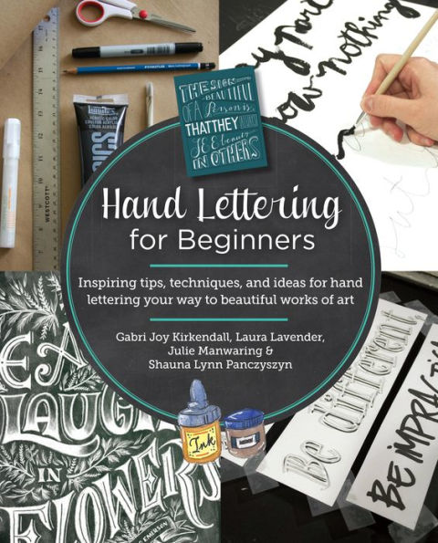 hand lettering for Beginners: Inspiring tips, techniques, and ideas your way to beautiful works of art