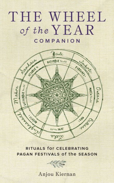 the Wheel of Year Companion: Rituals for Celebrating Pagan Festivals Season