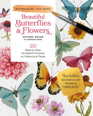 Free ebooks for downloading in pdf format Beautiful Butterflies and Flowers: 20 Step-by-Step No-Sketch Projects on Watercolor Paper by Chithra Shaan 9780760391433 PDB PDF FB2