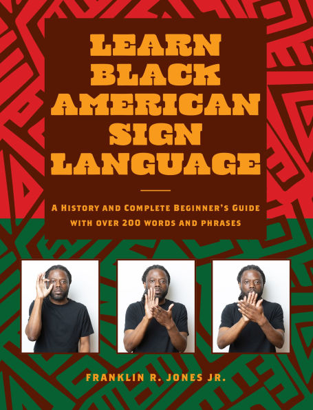 Learn Black American Sign Language: A History and Complete Beginner's Guide with Over 200 Words and Phrases