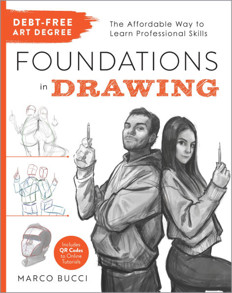 Debt-Free Art Degree: Foundations Drawing: The Affordable Way to Learn Professional Skills - Includes QR Codes Online Tutorials