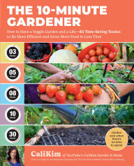 Real book mp3 downloads The 10-Minute Gardener: How to Have a Veggie Garden and a Life-85 Time-Saving Tactics to Be More Efficient and Grow More Food in Less Time DJVU MOBI PDF (English literature)