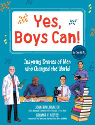 Title: Yes, Boys Can!: Inspiring Stories of Men Who Changed the World - He Can H.E.A.L., Author: Jonathan Juravich