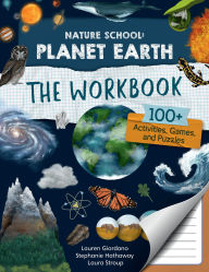 Download books pdf files Nature School: Planet Earth: The Workbook: 100+ Activities, Games, and Puzzles 9780760391990 by Lauren Giordano, Laura Stroup, Stephanie Hathaway English version