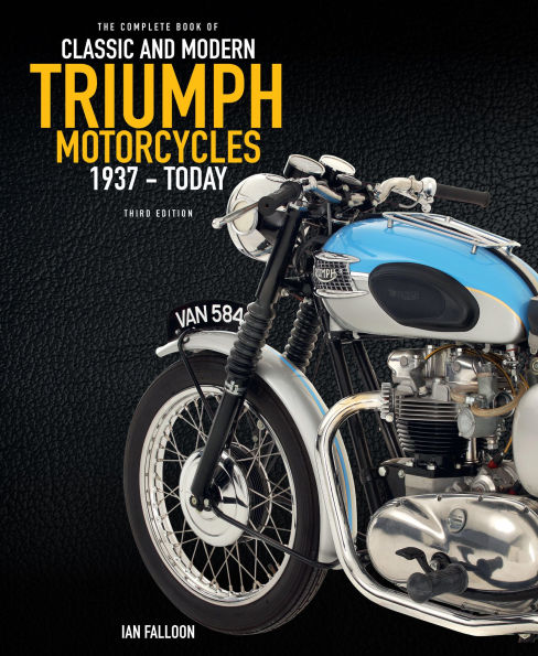 The Complete Book of Classic and Modern Triumph Motorcycles 3rd
