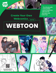 Title: Create Your Own Webcomics with WEBTOON: The Ultimate Guide to the Exciting World of Webcomics with Tutorials, Techniques, and Insider Tips!, Author: WEBTOON Entertainment