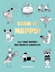 Free online book downloads for ipod Draw It Happy!: 100+ Funny Animals and Fantastic Characters 9780760392386 (English literature) by Terry Runyan ePub PDB PDF