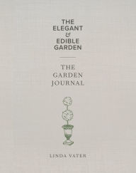 Title: The Elegant & Edible Garden and The Garden Journal Boxed Set, Author: Linda Vater