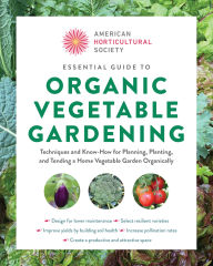 Free ebooks english download American Horticultural Society Essential Guide to Organic Vegetable Gardening: Techniques and Know-How for Planning, Planting, and Tending a Home Vegetable Garden Organically FB2 (English Edition) by American Horticultural Society 9780760392812