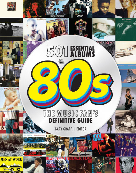 501 Essential Albums of The '80s: Music Fan's Definitive Guide