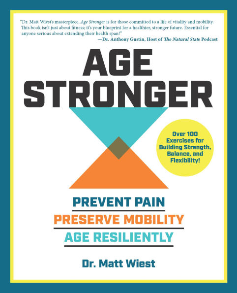 Age Stronger: Prevent Pain. Preserve Mobility. Resiliently