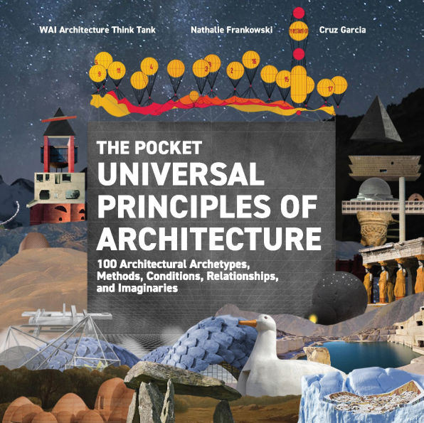 The Pocket Universal Principles of Architecture: 100 Architectural Archetypes, Methods, Conditions, Relationships, and Imaginaries