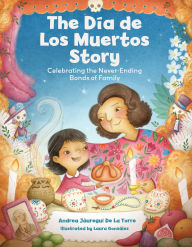 Free ipod audiobook downloads The Dia de Los Muertos Story: Celebrating the Never-Ending Bonds of Family by Andrea Jáuregui De La Torre, Laura González