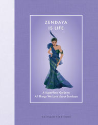 Title: Zendaya Is Life: A Superfan's Guide to All Things We Love about Zendaya, Author: Kathleen Perricone