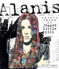 Ipad ebooks download Alanis: Thirty Years of Jagged Little Pill 9780760395677 CHM by Selena Fragassi, Liza Lentini