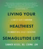 Living Your Healthiest Semaglutide Life: A Complete Guide to Nutrition and Mindset While on GLP-1 Medications