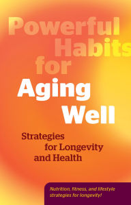 Free online book pdf download Powerful Habits for Aging Well: Strategies for Longevity and Health by Editors of Fair Winds Press FB2