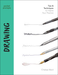Title: Pocket Prompts Drawing: Tips & Techniques to Inspire Your Practice, Author: Chelsea Ward