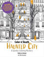 Color & Sleuth: Haunted City: A Spooky Coloring Mystery - Includes 40+ Coloring Pages, Clue Notebook Sheets, and Downloadable Coloring Poster