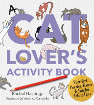Title: A Cat Lover's Activity Book: Purr-fect Puzzles, Games & Fun for Feline Fans, Author: Rachel Hastings