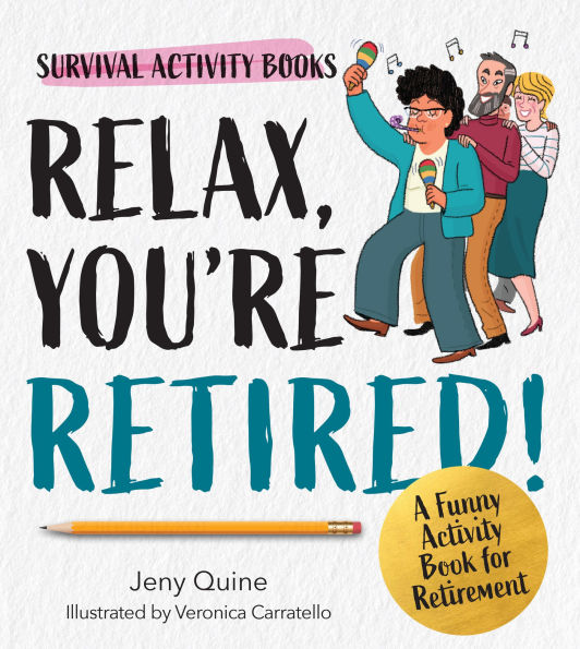 Relax, You're Retired!: A Funny Activity Book for Retirement