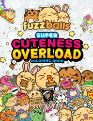 Title: Fuzzballs Super Cuteness Overload Coloring Book: Join the Fuzzballs' Adventures with Silly Scenes, Fun Comics, and Cozy Patterns, Author: Marc Sach
