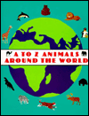 Title: A A to Z Animals Around the World, Author: Alexandra F. Fischer
