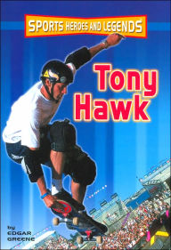 Title: Tony Hawk (Sports Heroes and Legends Series), Author: Edgar Greene