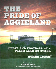 Title: The Pride of Aggieland: Spirit and Football at a Place Like No Other, Author: Homer Jacobs