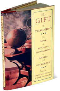 Title: The Gift of Teaching: A Book of Favorite Quotations to Inspire and Encourage, Author: Carol Kelly-Gangi