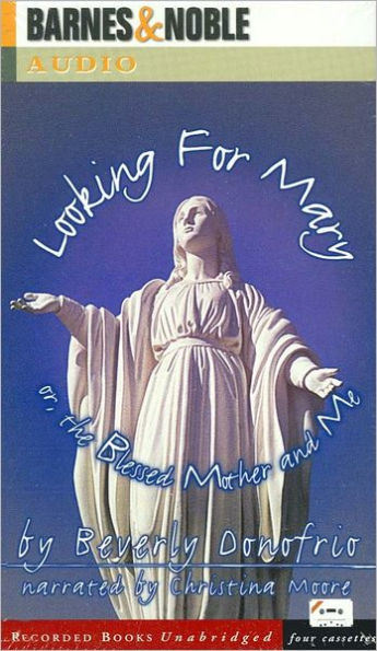 Looking for Mary: Or, the Blessed Mother and Me