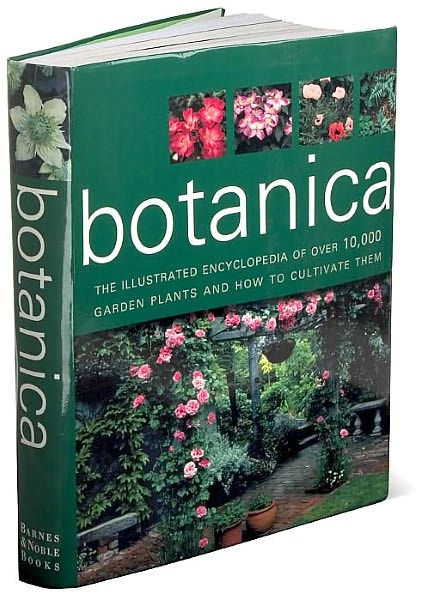 Botanica: The Illustrated Encyclopedia of Over 10,000 Garden Plants and ...