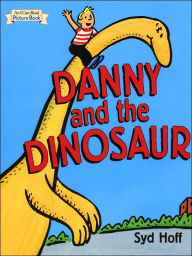 Title: Danny and the Dinosaur (I Can Read Picture Book Series), Author: Syd Hoff