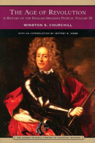 Title: A History of the English Speaking Peoples, Volume 3 - The Age of Revolution (Barnes & Noble Library of Essential Reading), Author: Winston S. Churchill