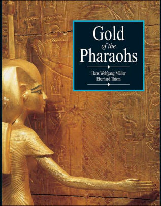 Gold Of The Pharaohs By Hans Muller Hardcover Barnes