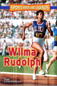 Title: Wilma Rudolph (Sports Heroes and Legends Series), Author: Tom Streissguth