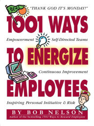 Title: 1001 Ways to Energize Employees, Author: Bob Nelson Ph.D.