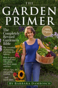 Title: The Garden Primer: The Completely Revised Gardener's Bible - 100% Organic, Author: Barbara Damrosch
