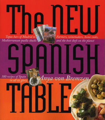 New Spanish Table By Anya Von Bremzen Paperback Barnes Noble