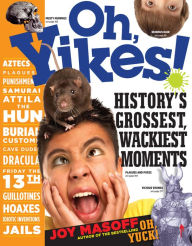 Title: Oh, Yikes!: History's Grossest Moments, Author: Joy Masoff