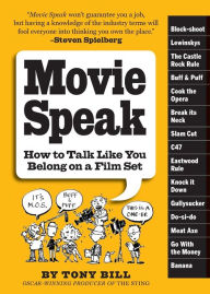 Title: Movie Speak: How to Talk Like You Belong on a Film Set, Author: Tony Bill