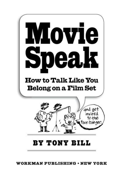 Movie Speak: How to Talk Like You Belong on a Film Set