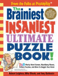 Alternative view 1 of The Brainiest Insaniest Ultimate Puzzle Book!: 250 Wacky Word Games, Mystifying Mazes, Picture Puzzles, and More to Boggle Your Brain