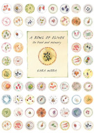 Title: A Bowl of Olives: On Food and Memory, Author: Sara Midda