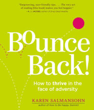 Title: Bounce Back!: How to Thrive in the Face of Adversity, Author: Karen Salmansohn