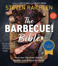 Title: The Barbecue! Bible: More than 500 Great Grilling Recipes from Around the World, Author: Steven Raichlen