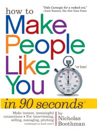 Title: How to Make People Like You in 90 Seconds or Less, Author: Nicholas Boothman