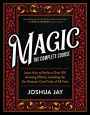 Magic: The Complete Course: How to Perform Over 100 Amazing Effects, with 500 Full-Color How-to Photographs